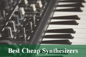 Best Cheap Synthesizers