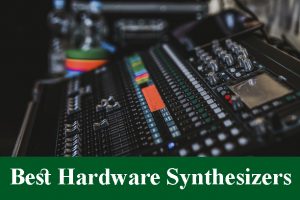 Best High-End Hardware Synthesizers