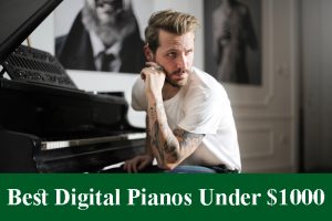 Best Digital Pianos & Keyboards Under $1000