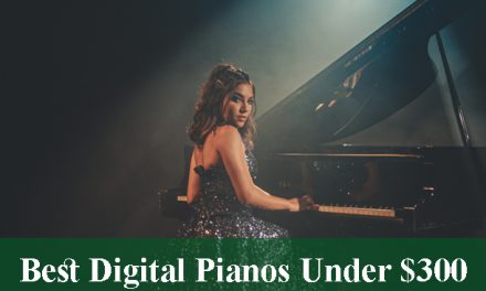 Best Digital Pianos & Keyboards Under $300 Reviews 2023